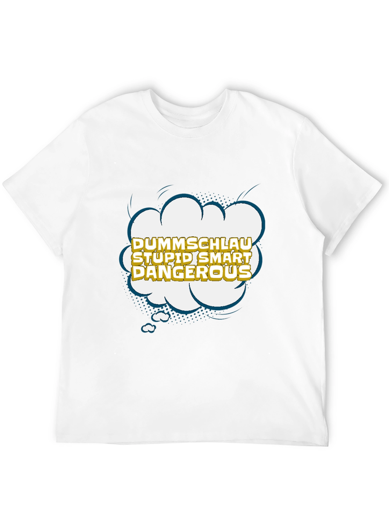 Dummshlau Stupid Smart Dangerous Graphic T-Shirt