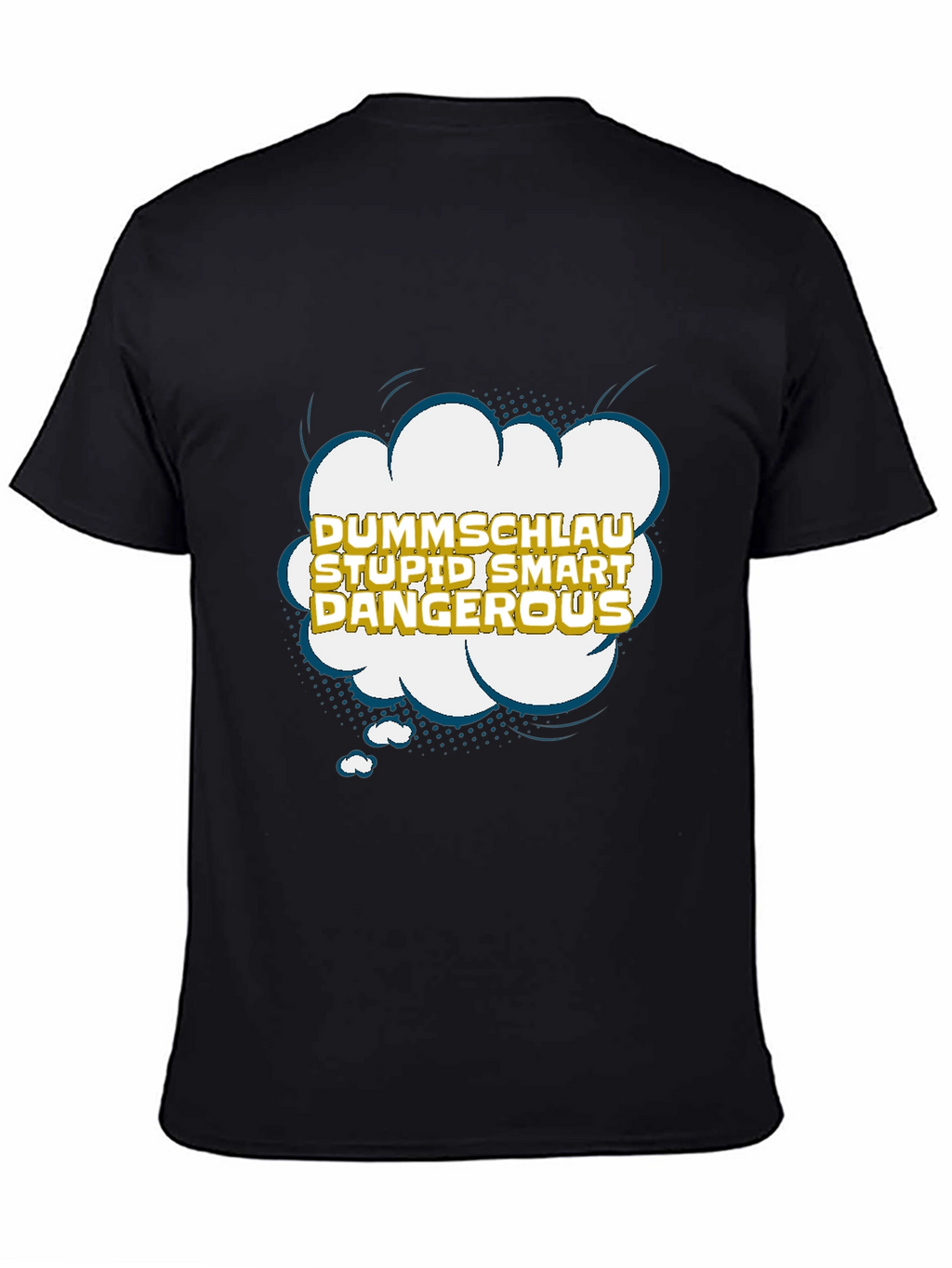 Dummshlau Stupid Smart Dangerous Graphic T-Shirt