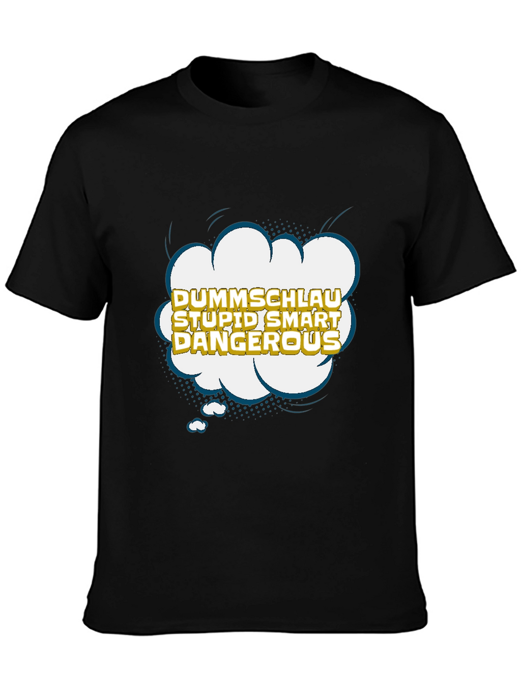 Dummshlau Stupid Smart Dangerous Graphic T-Shirt