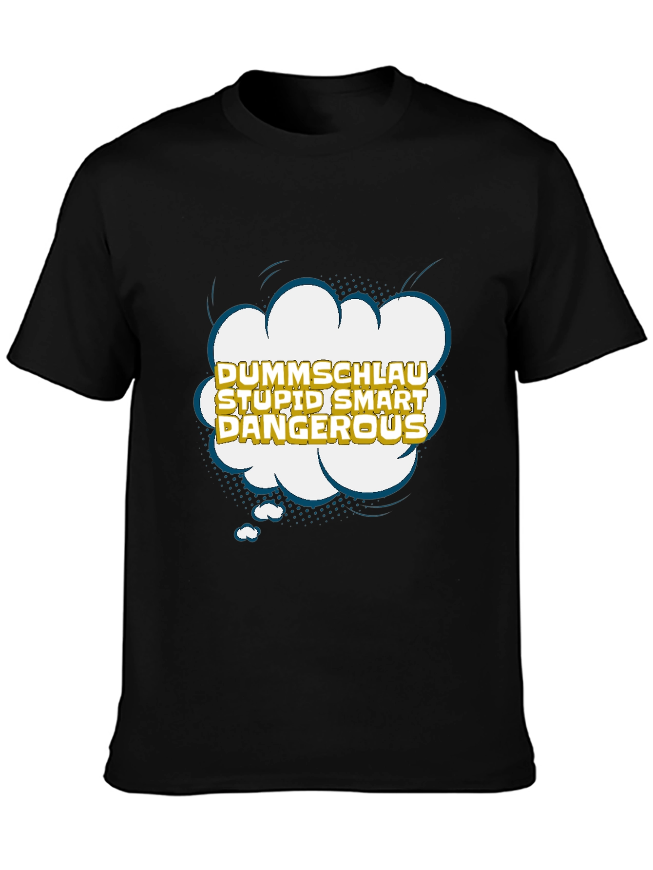 Dummshlau Stupid Smart Dangerous Graphic T-Shirt