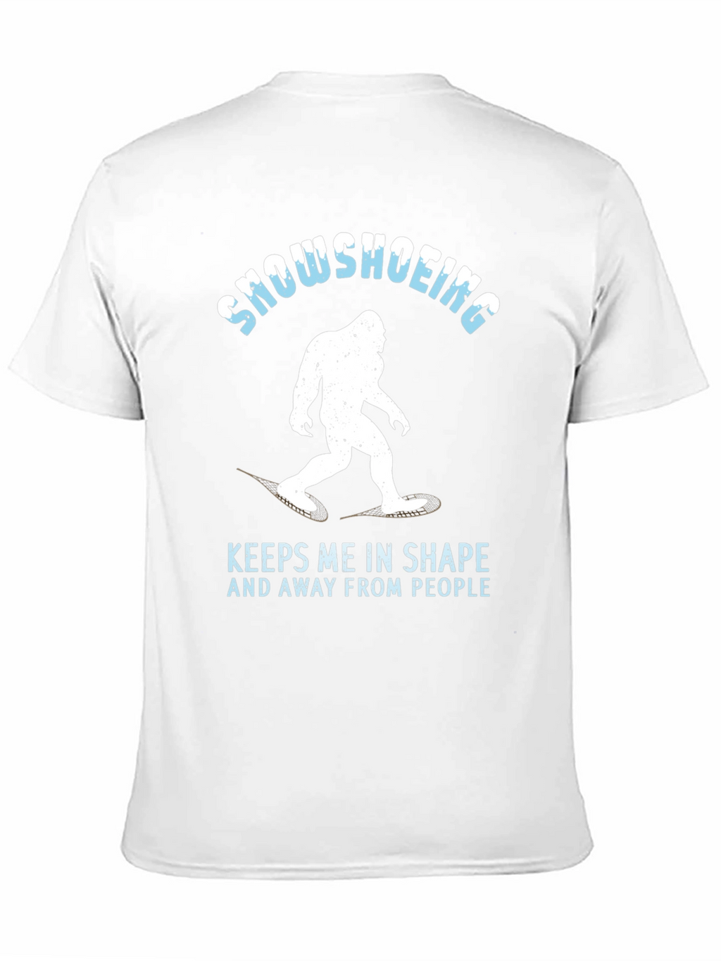 Snowshoeing Bigfoot Graphic Tee - Keeps Me in Shape