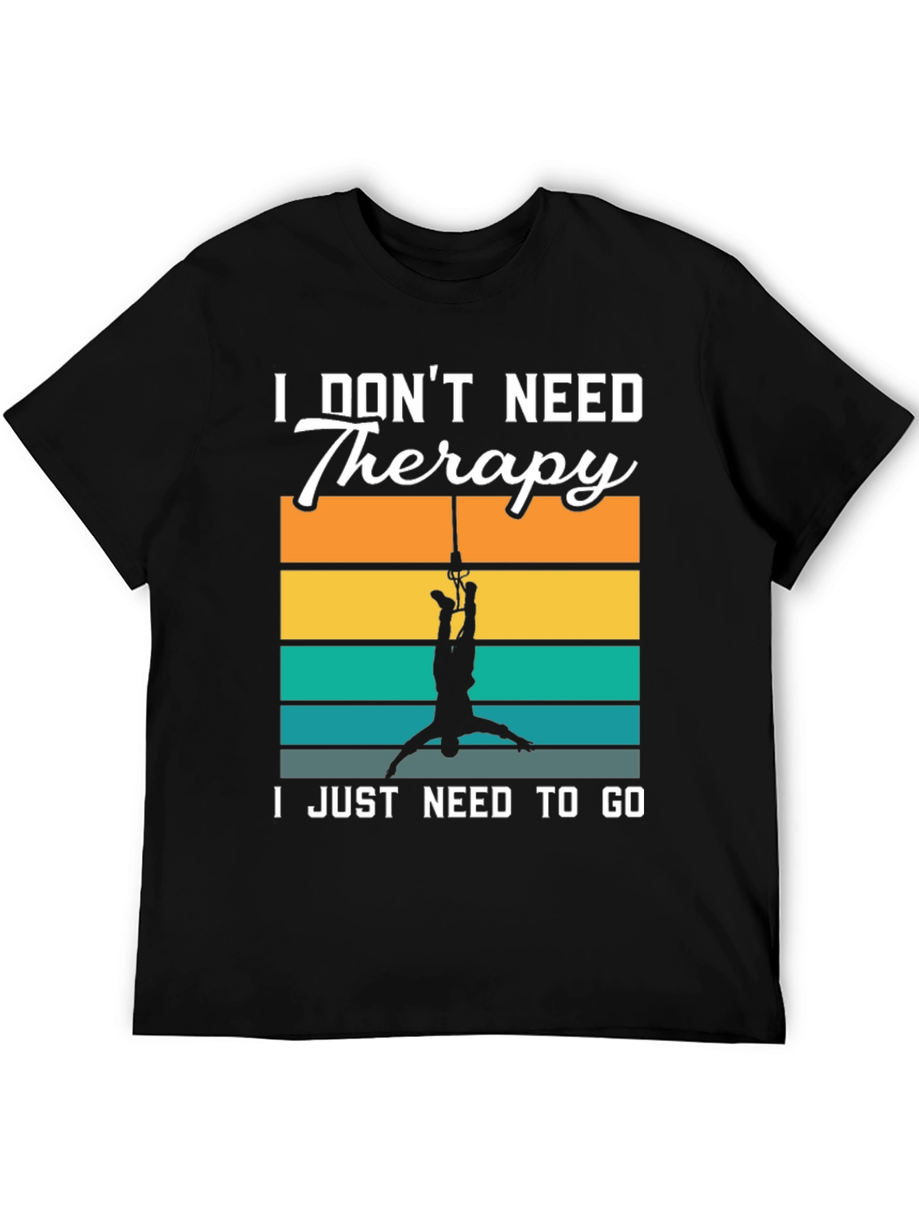 I Dont Need Therapy Bungee Jumping T-Shirt