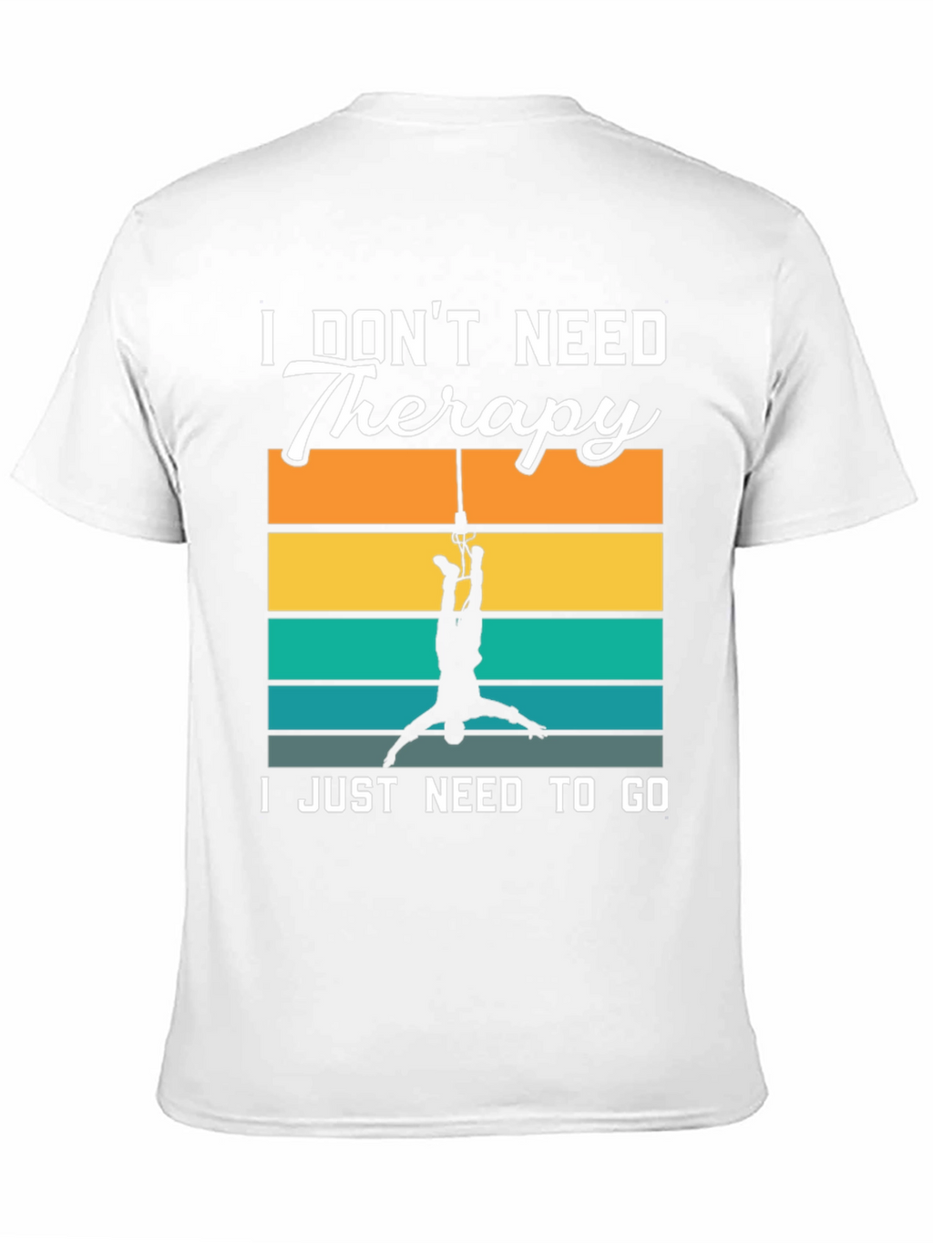 I Dont Need Therapy Bungee Jumping T-Shirt