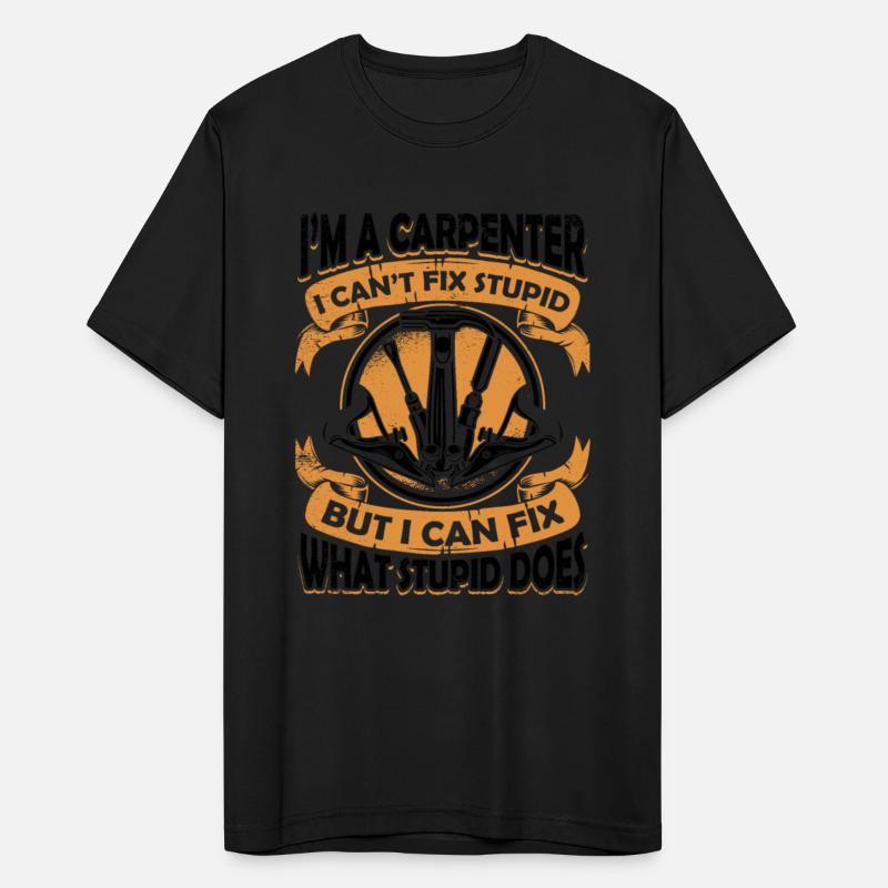 I'm A Carpenter I Can't Fix Stupid Cabinetmaker