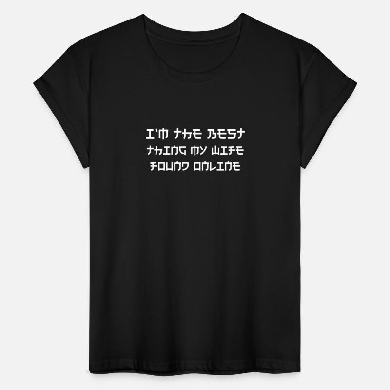 I'm The Best Thing My Wife Ever Found Online