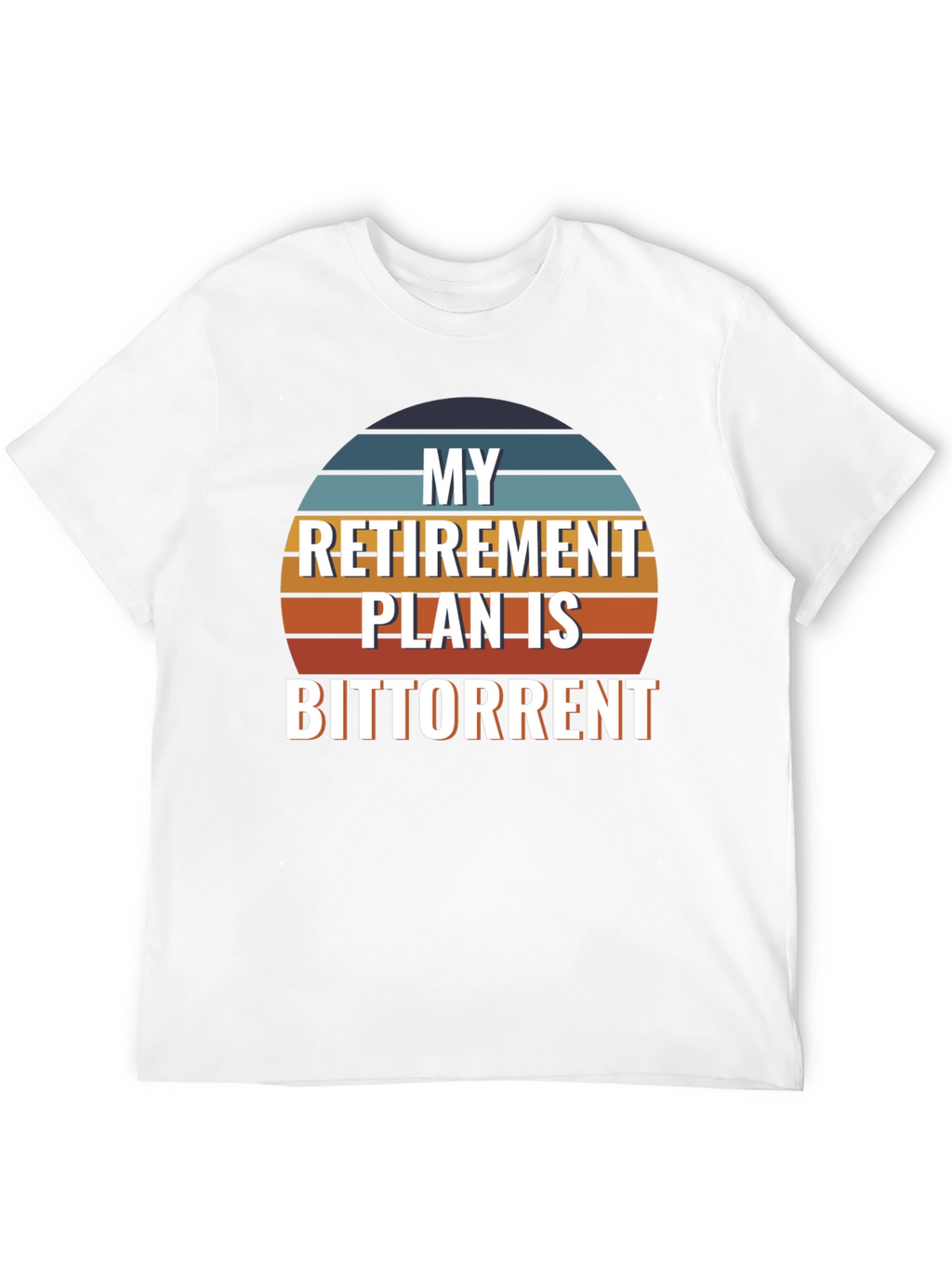 My Retirement Plan is Bittorrent Graphic T-Shirt