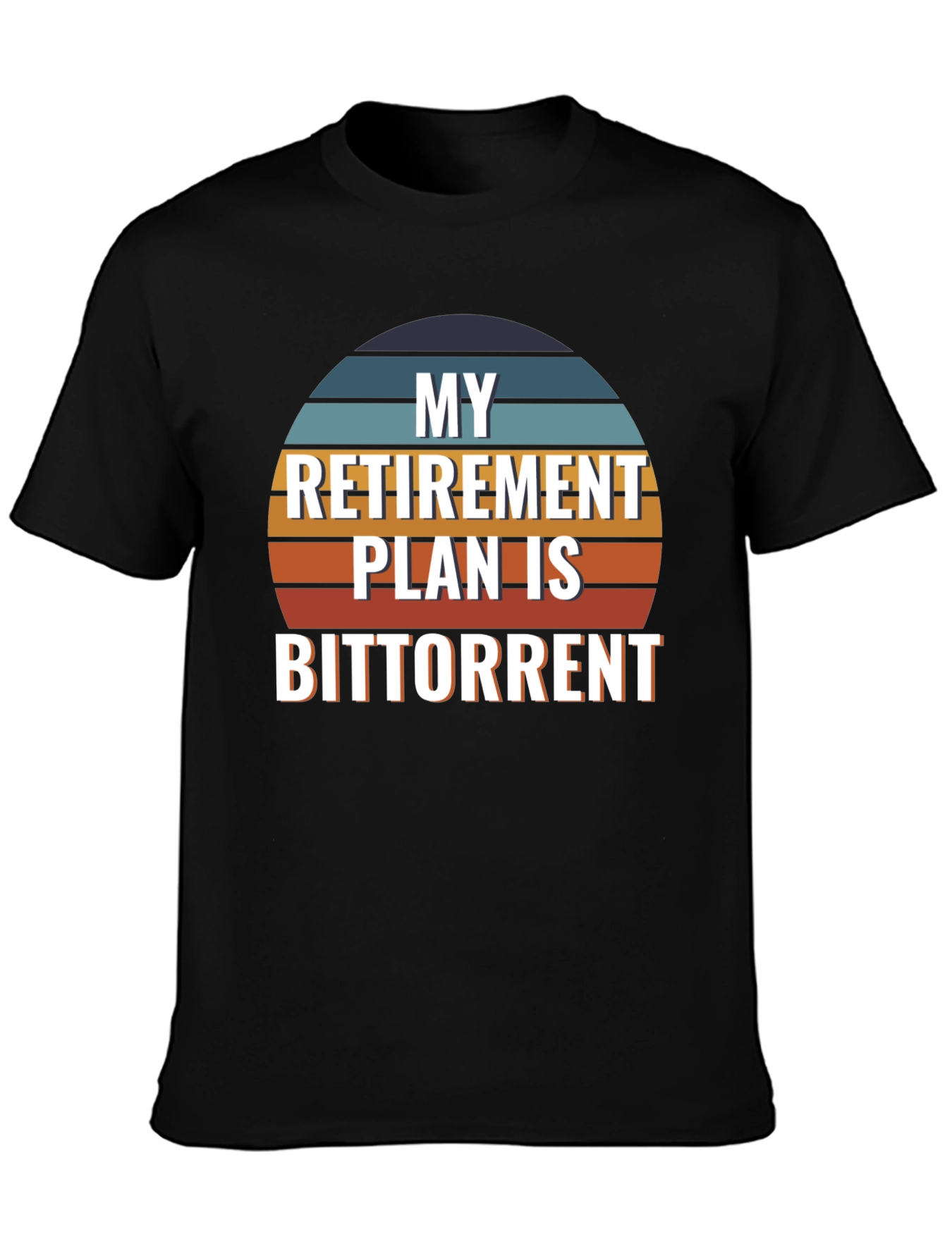 My Retirement Plan is Bittorrent Graphic T-Shirt