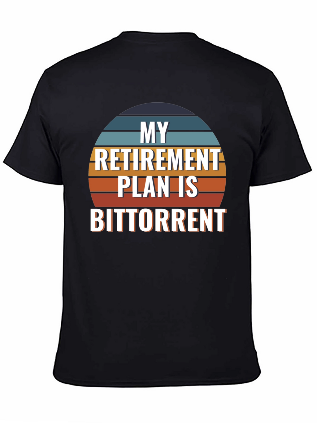 My Retirement Plan is Bittorrent Graphic T-Shirt