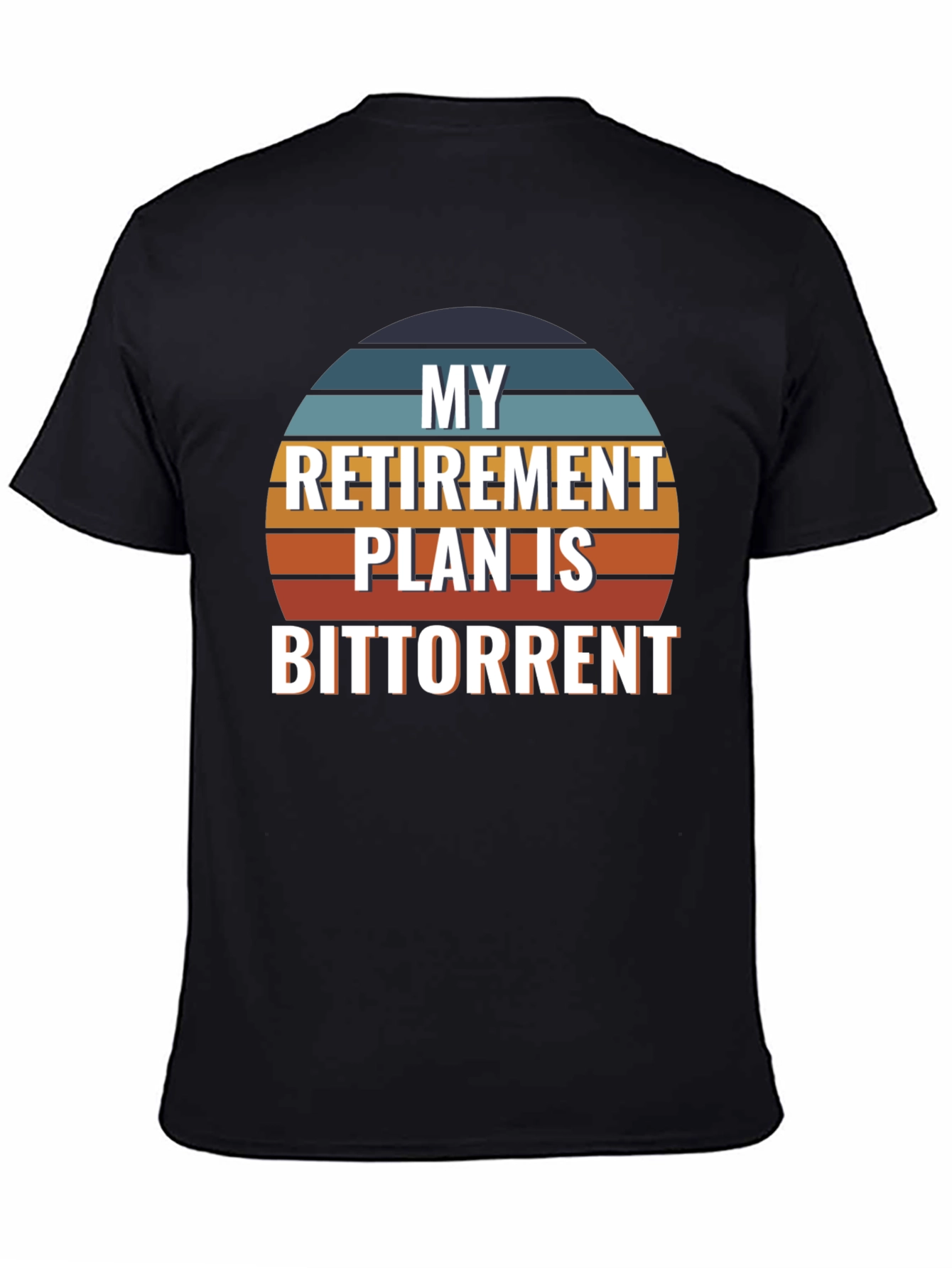 My Retirement Plan is Bittorrent Graphic T-Shirt