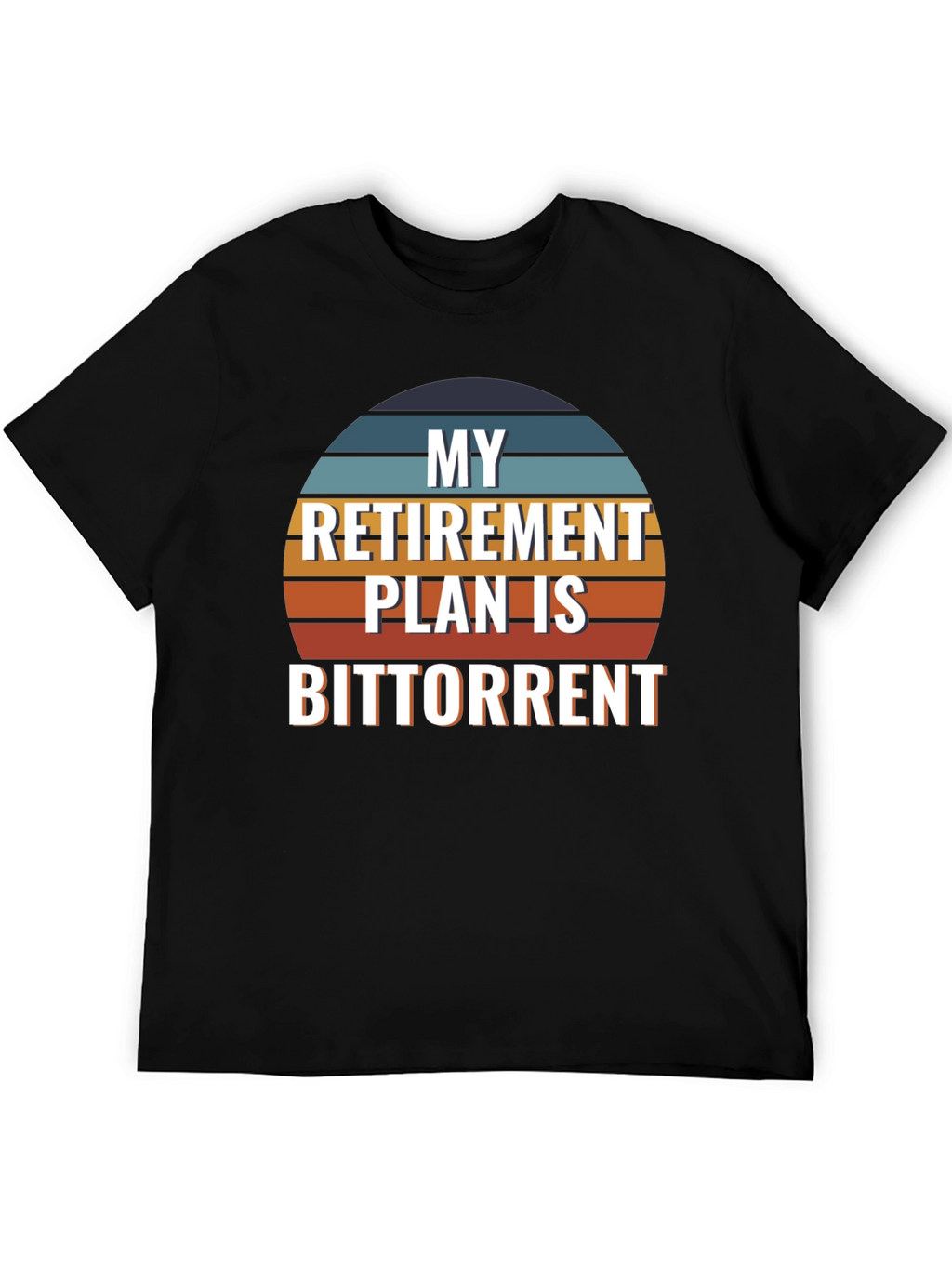 My Retirement Plan is Bittorrent Graphic T-Shirt