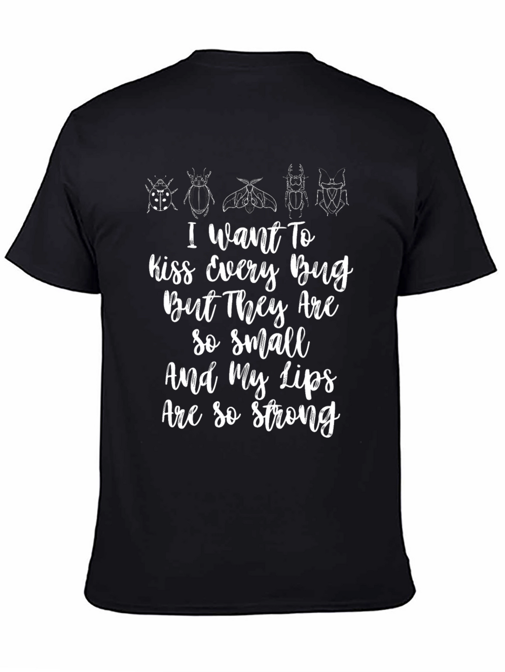 Kiss Every Bug Funny Graphic T-Shirt