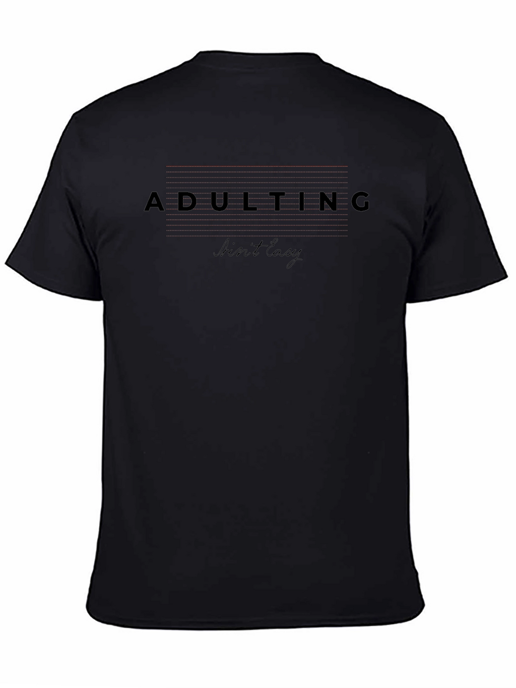 Adulting Aint Easy Black T-Shirt