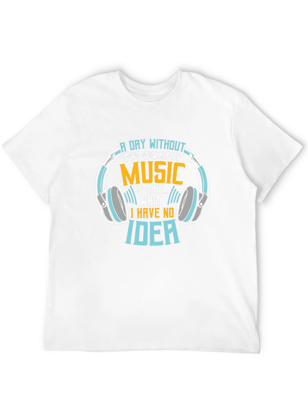 A Day Without Music Production T-Shirt