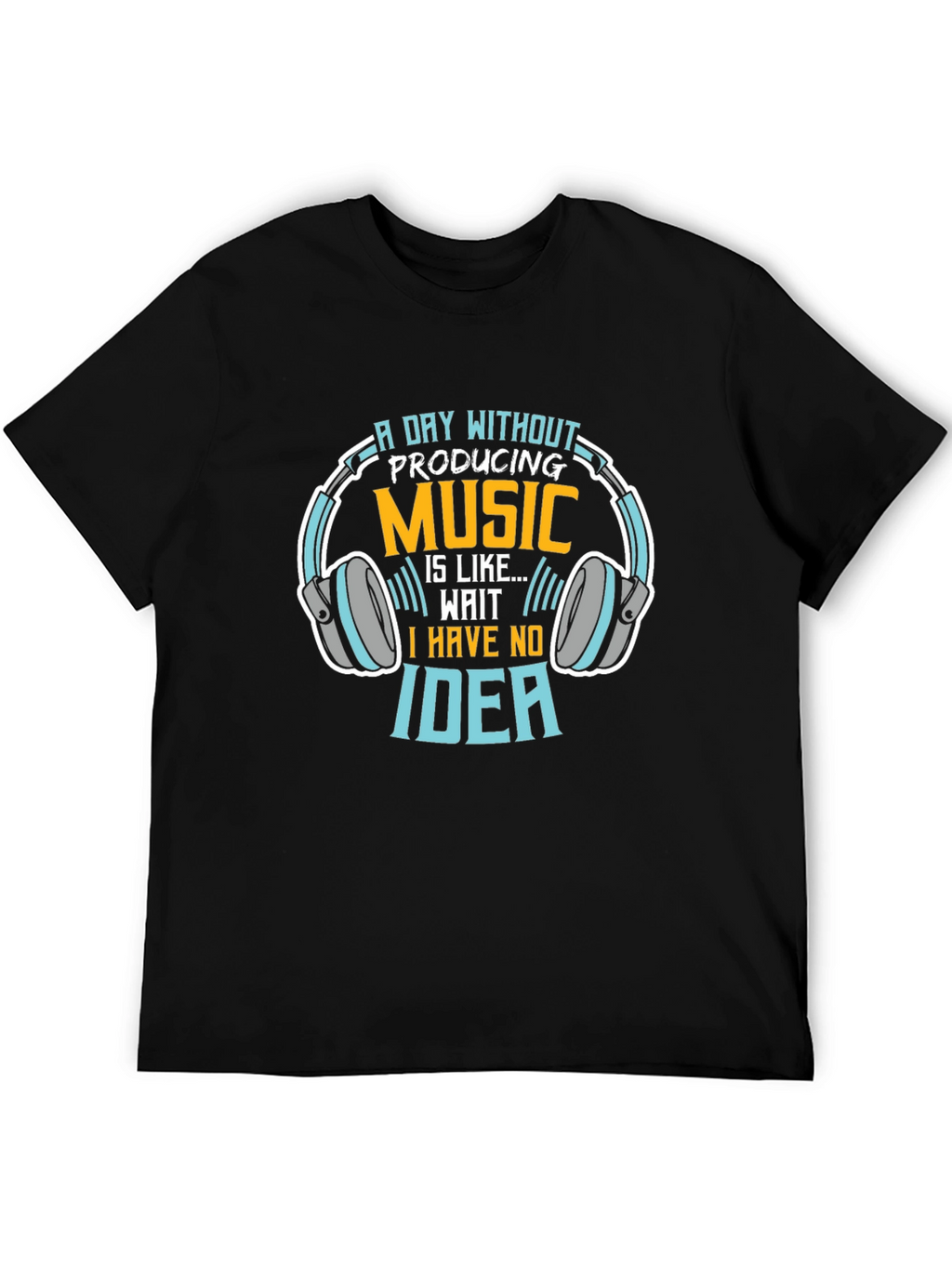 A Day Without Music Production T-Shirt