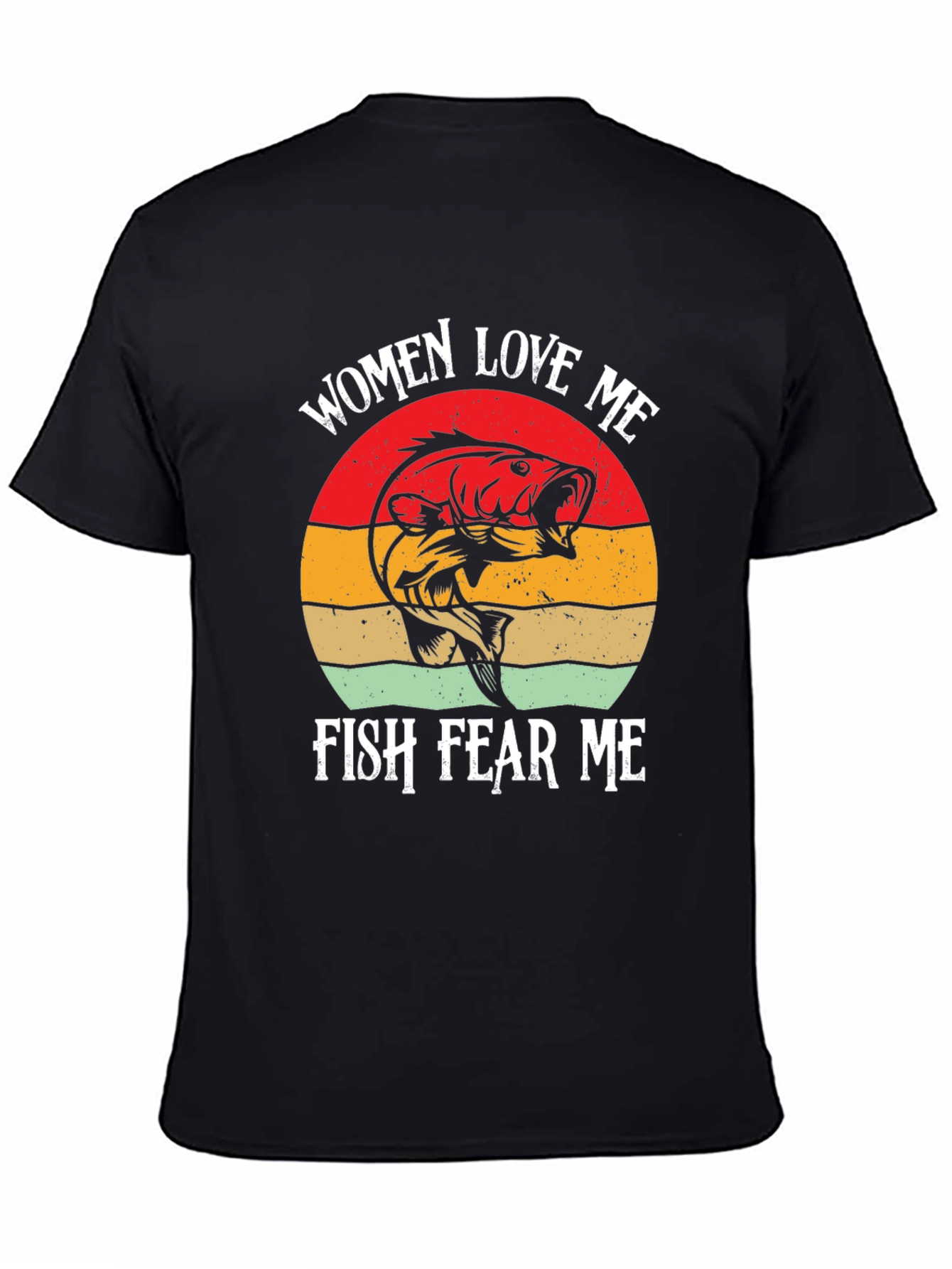 Women Love Me Fish Fear Me T-Shirt