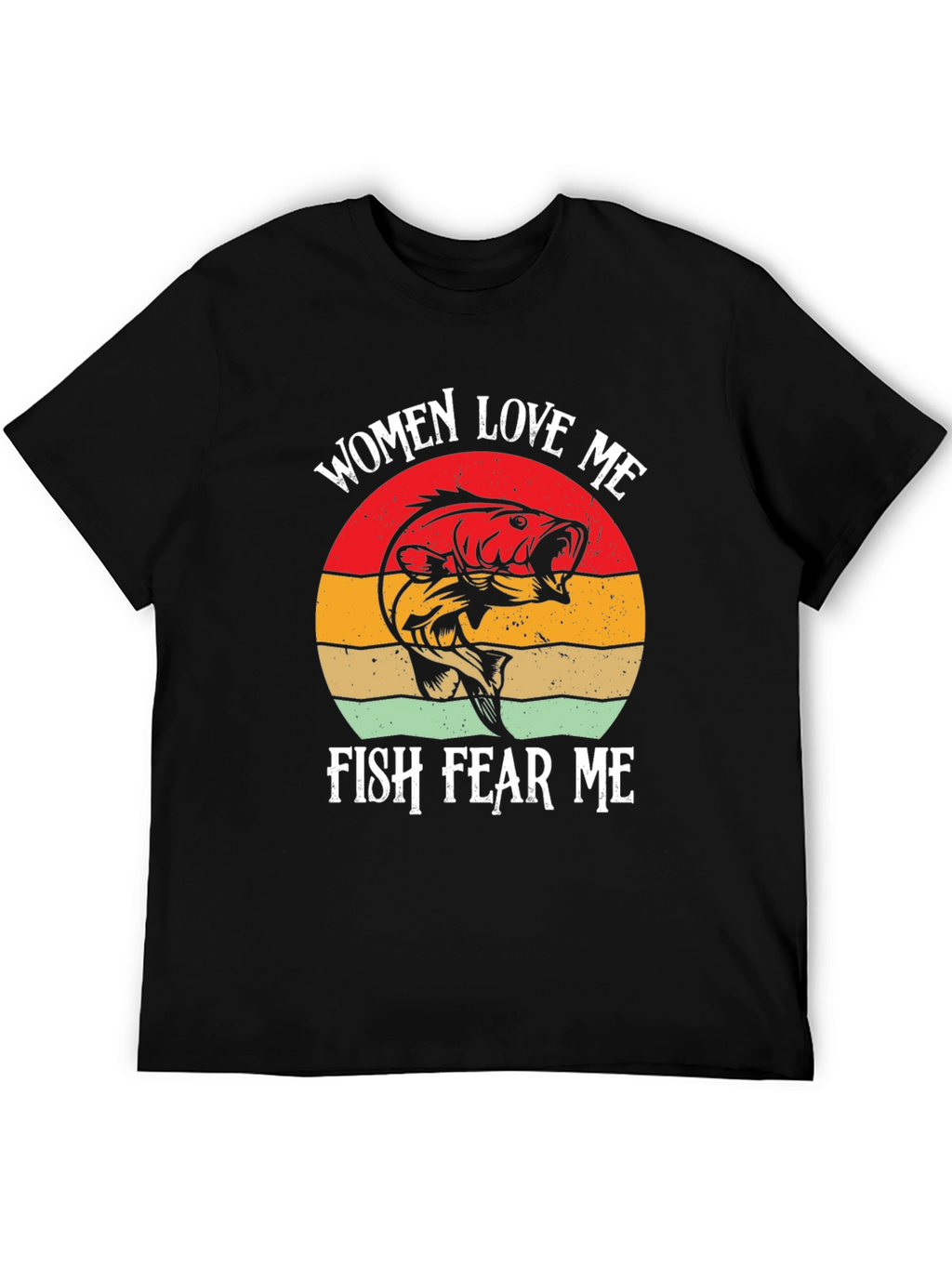 Women Love Me Fish Fear Me T-Shirt