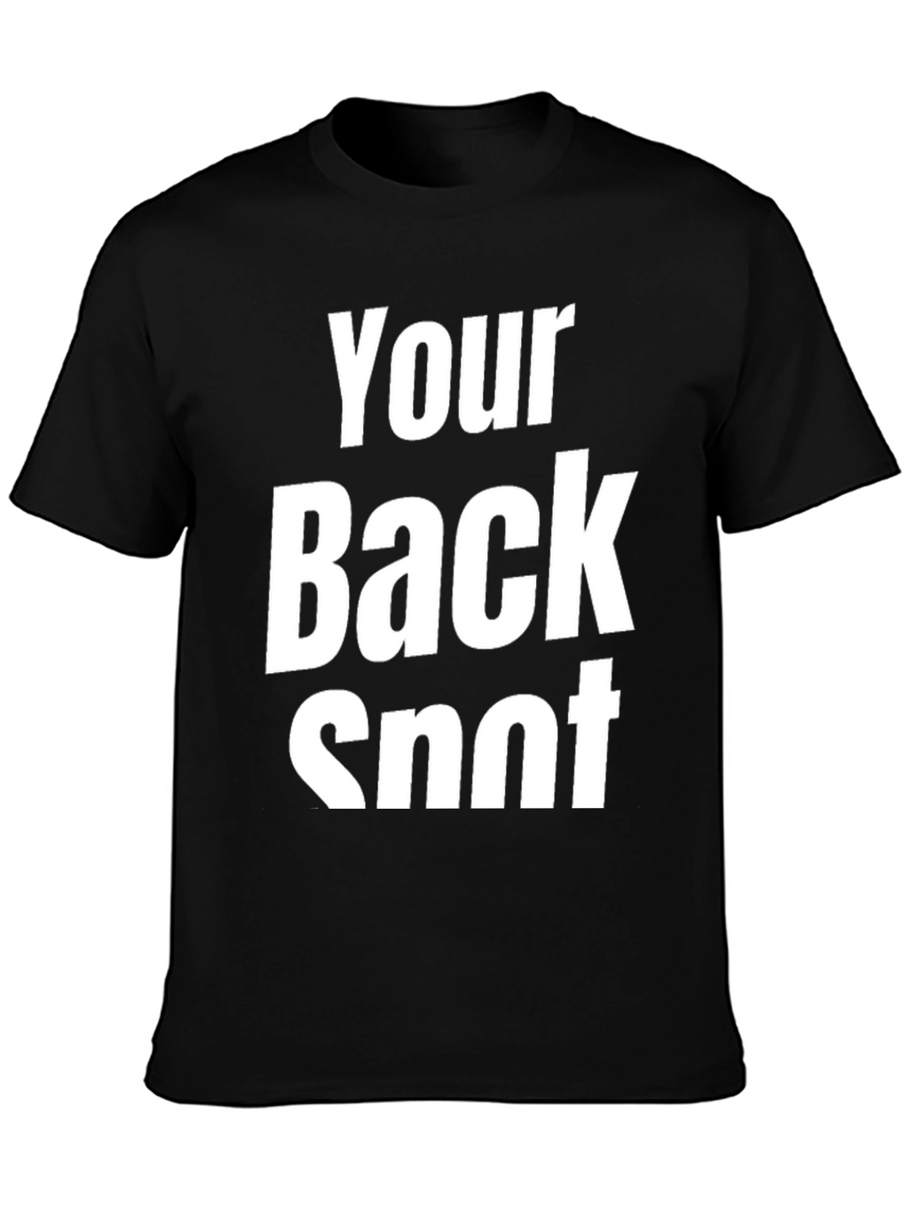 Funny Your Back Snot Black T-Shirt
