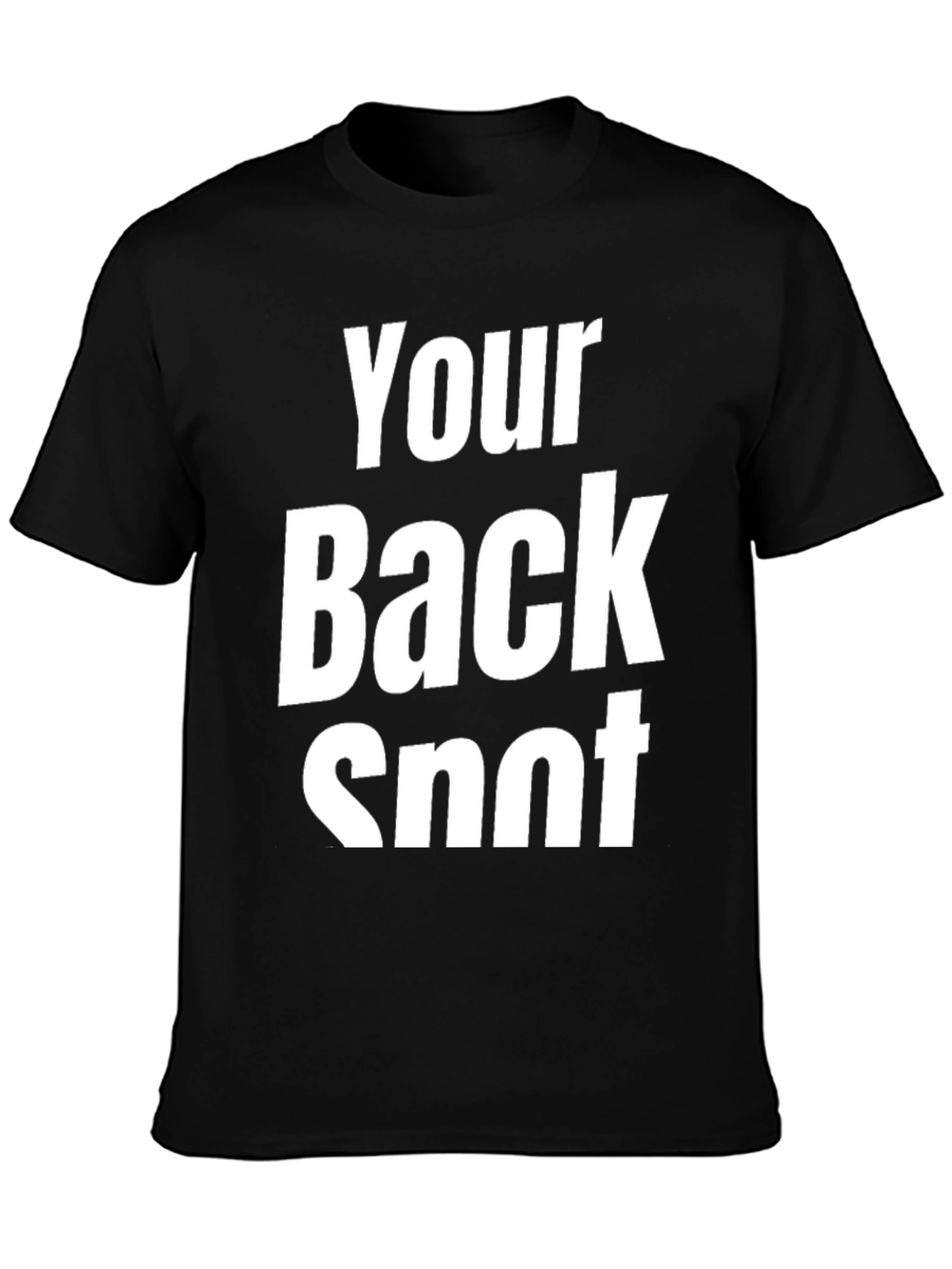 Funny Your Back Snot Black T-Shirt