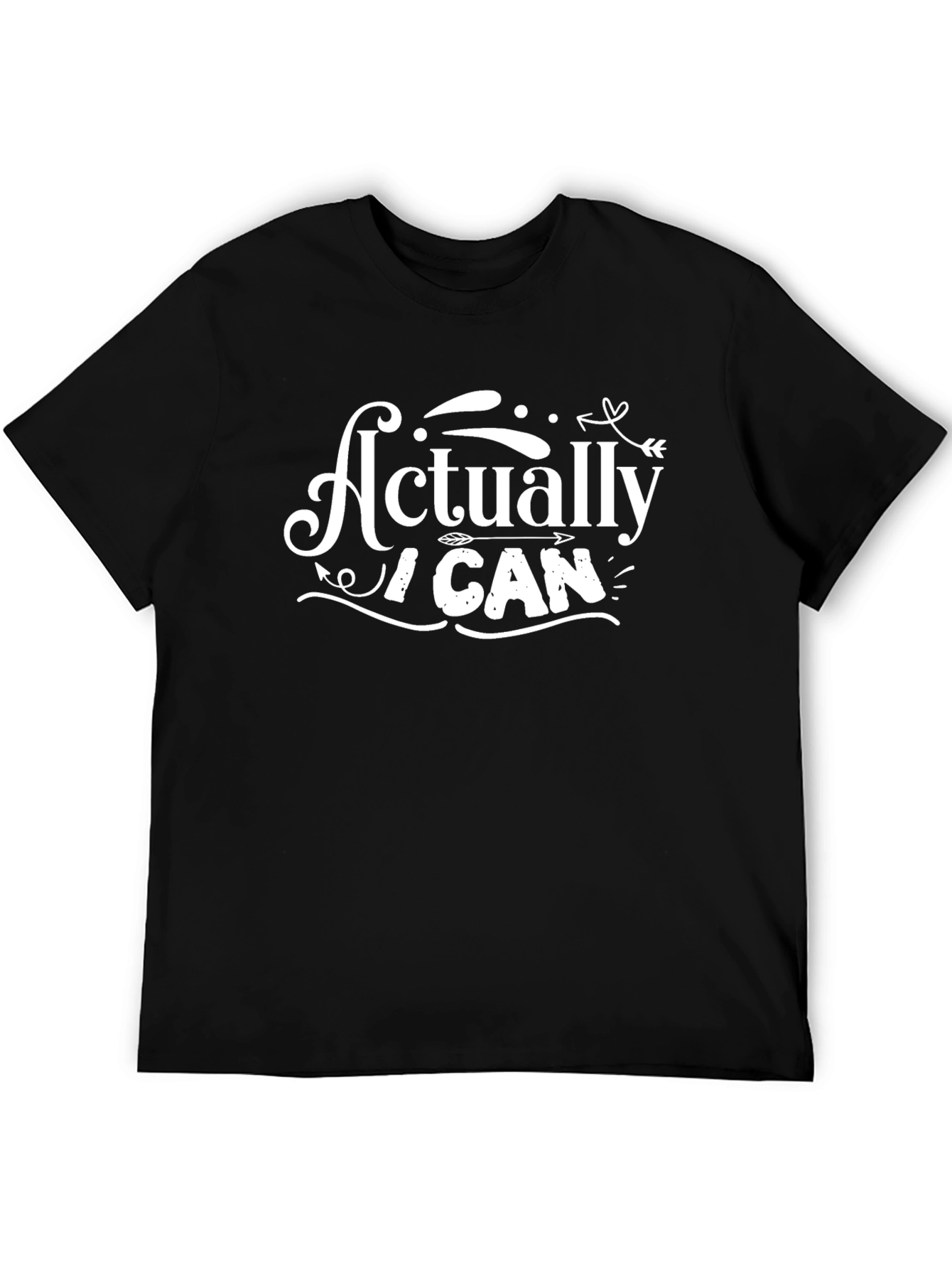Actually I Can T-Shirt - Motivational Graphic Tee