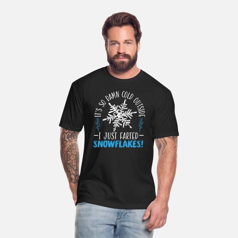It's So Damn Cold Outside I Just Farted Snowflakes