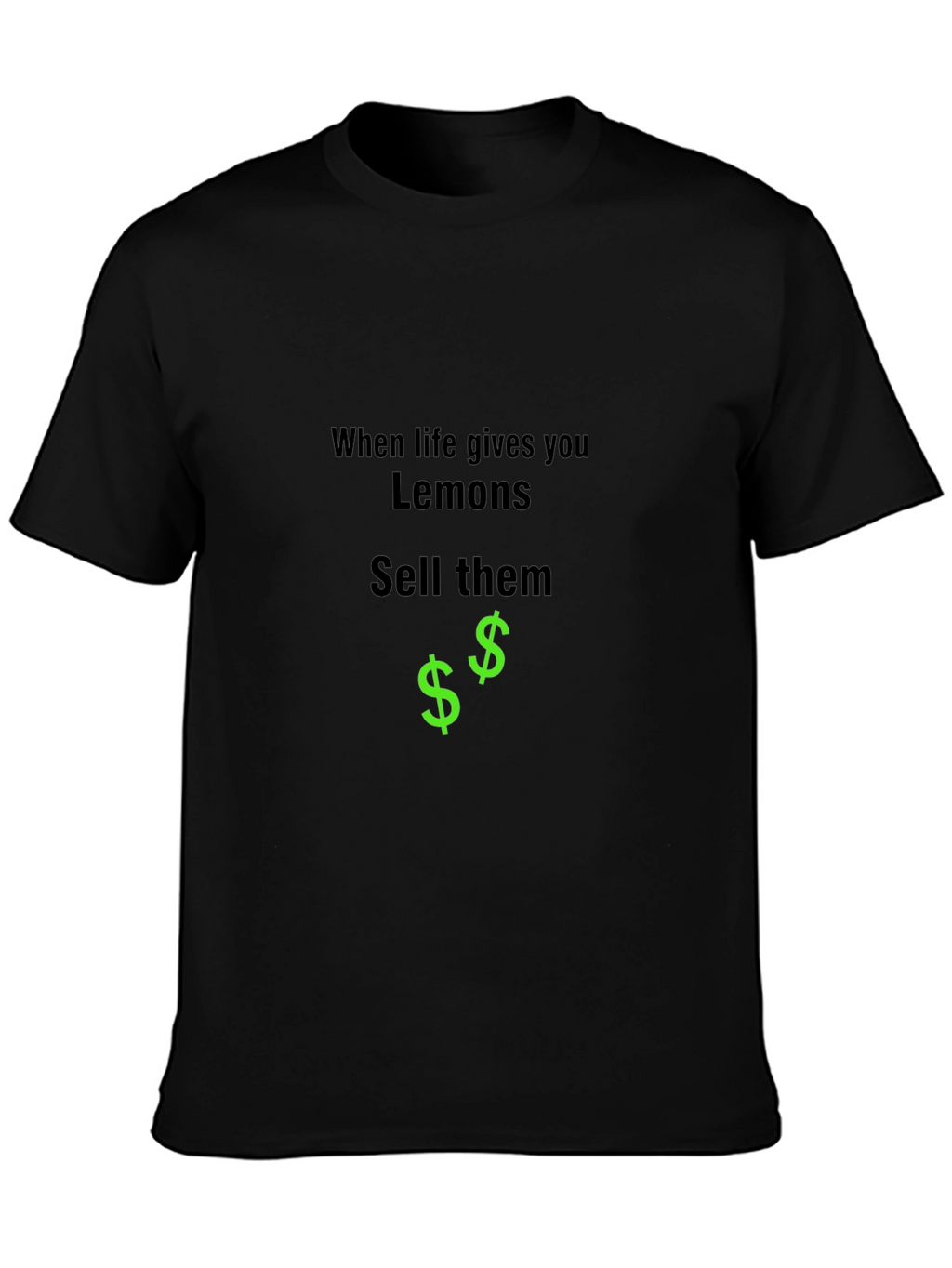 When Life Gives You Lemons Sell Them Black T-Shirt