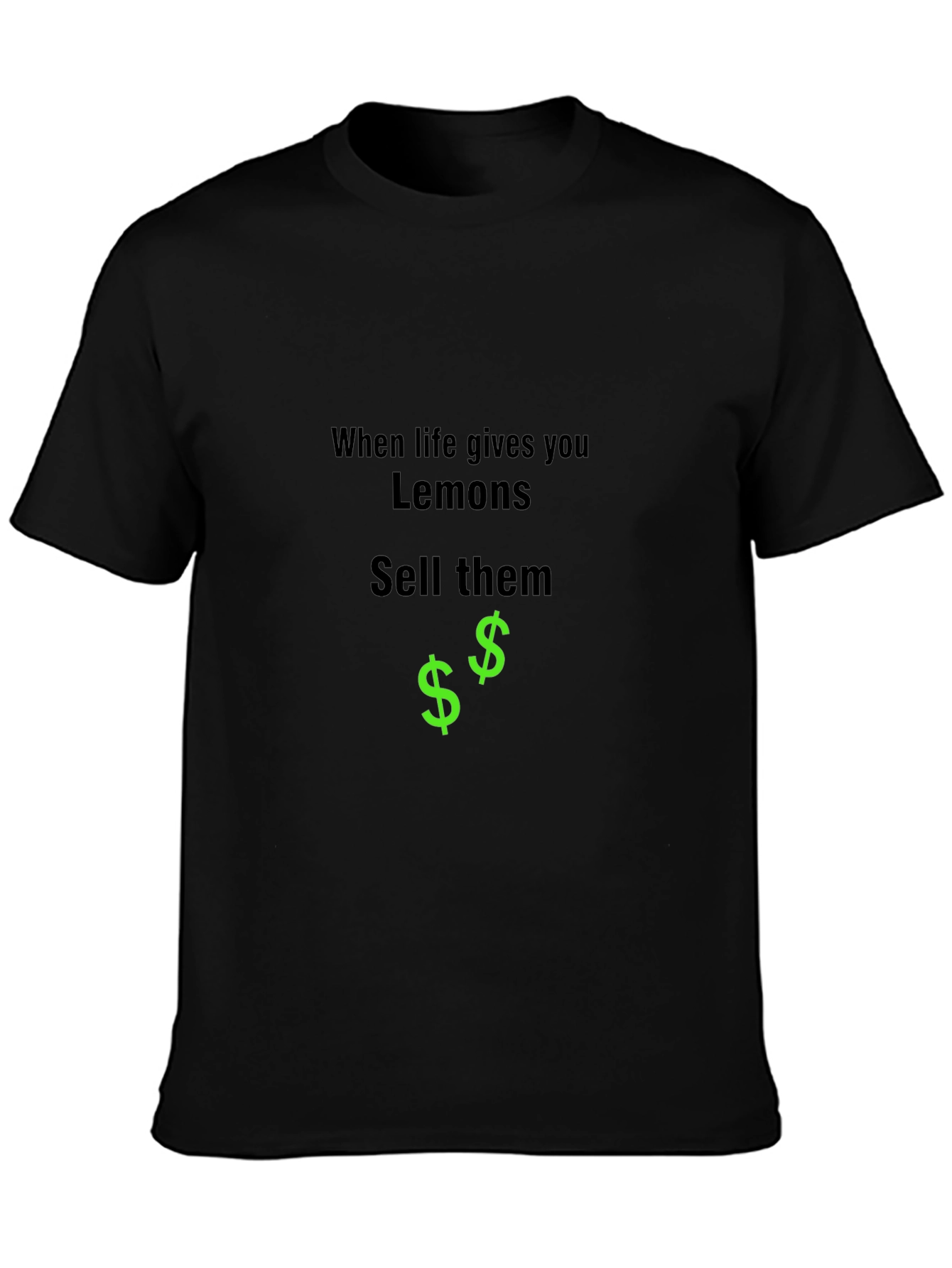 When Life Gives You Lemons Sell Them Black T-Shirt