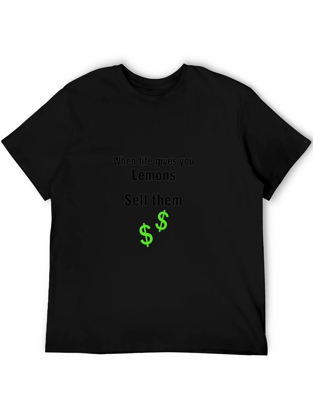 When Life Gives You Lemons Sell Them Black T-Shirt