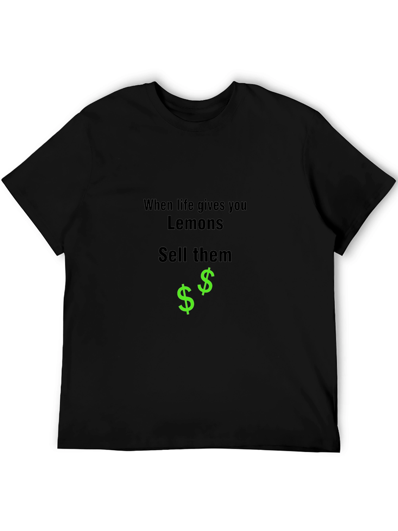 When Life Gives You Lemons Sell Them Black T-Shirt