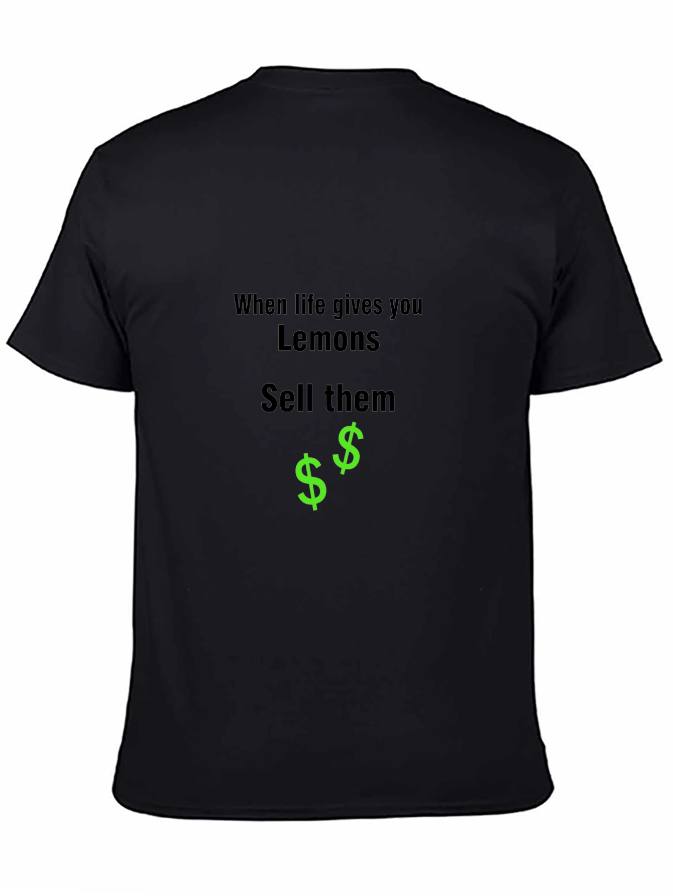 When Life Gives You Lemons Sell Them Black T-Shirt