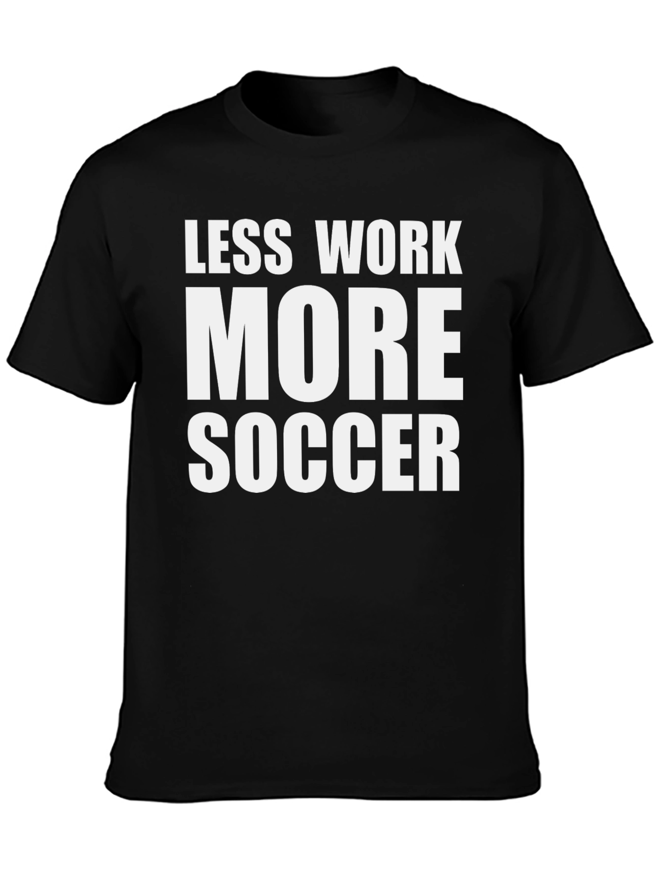 Less Work More Soccer Graphic Tee - Casual Black T-Shirt