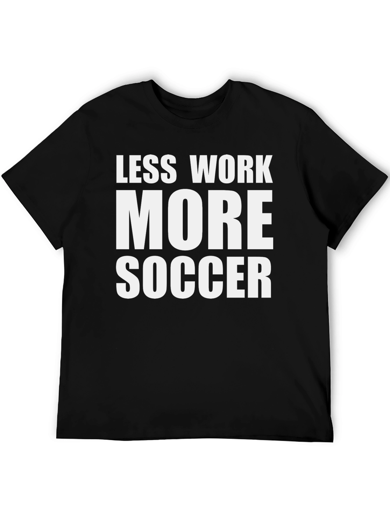 Less Work More Soccer Graphic Tee - Casual Black T-Shirt
