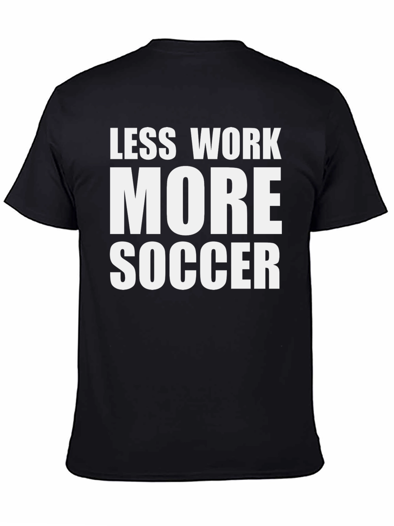 Less Work More Soccer Graphic Tee - Casual Black T-Shirt