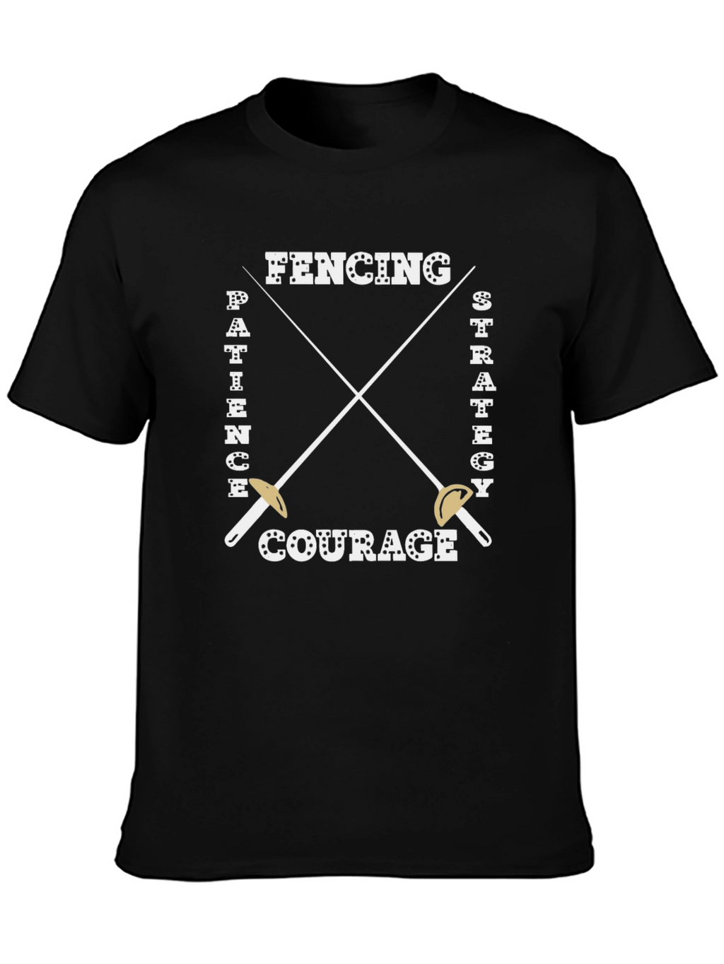 Fencing T-Shirt - Patience Strategy Courage Design