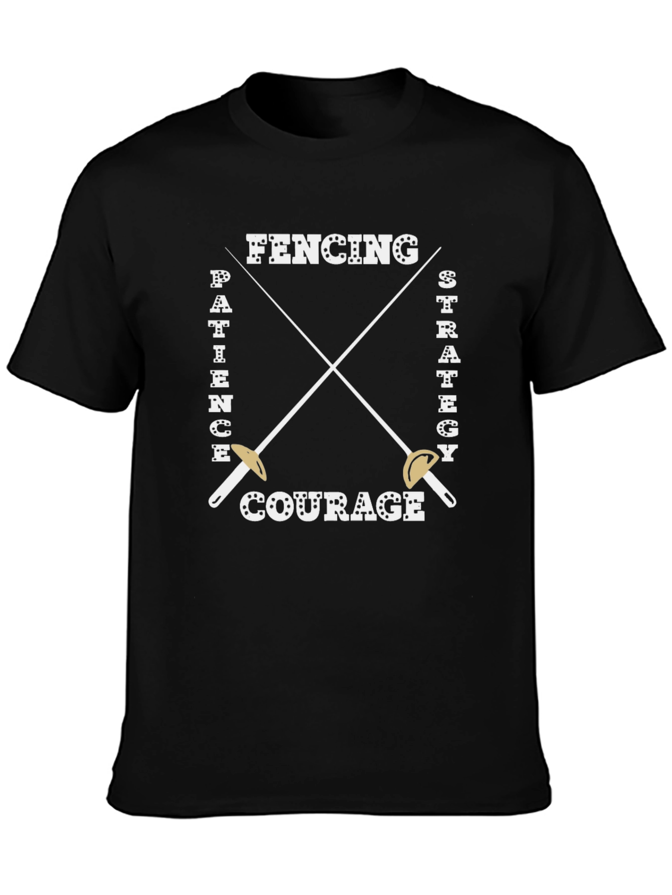 Fencing T-Shirt - Patience Strategy Courage Design