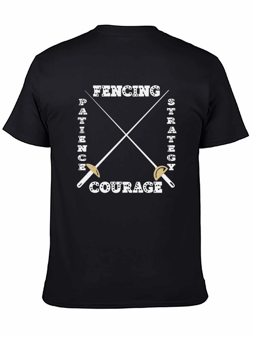 Fencing T-Shirt - Patience Strategy Courage Design