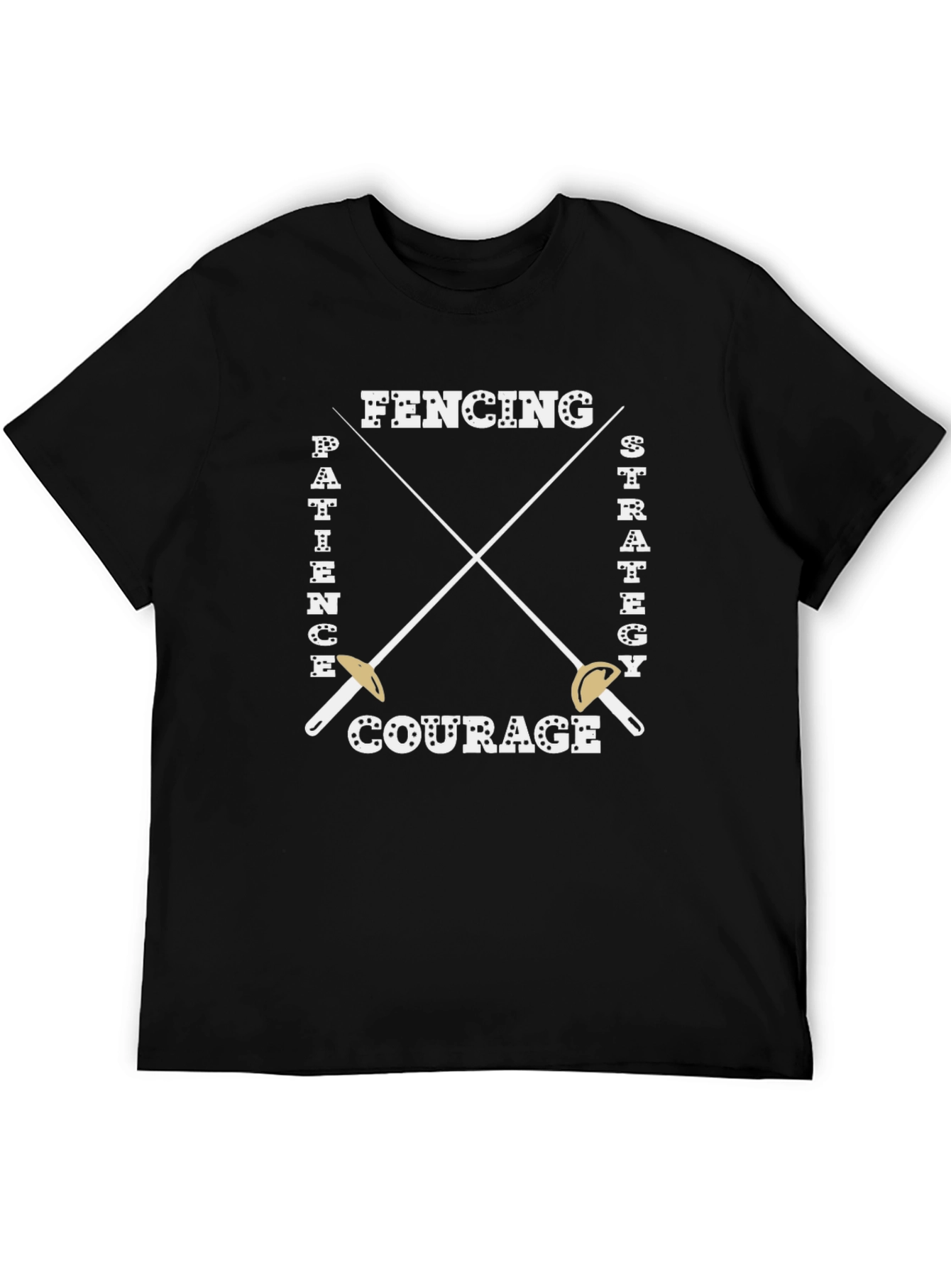 Fencing T-Shirt - Patience Strategy Courage Design