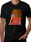 Im Axecited T-Shirt - Lumberjack Axe Humor Tee