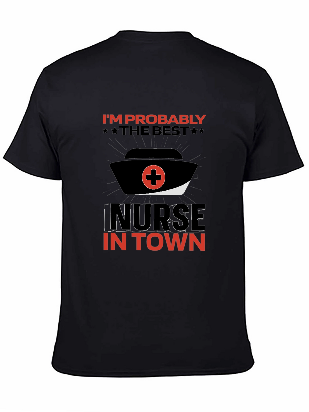 Best Nurse in Town T-Shirt Funny Nurse Tee