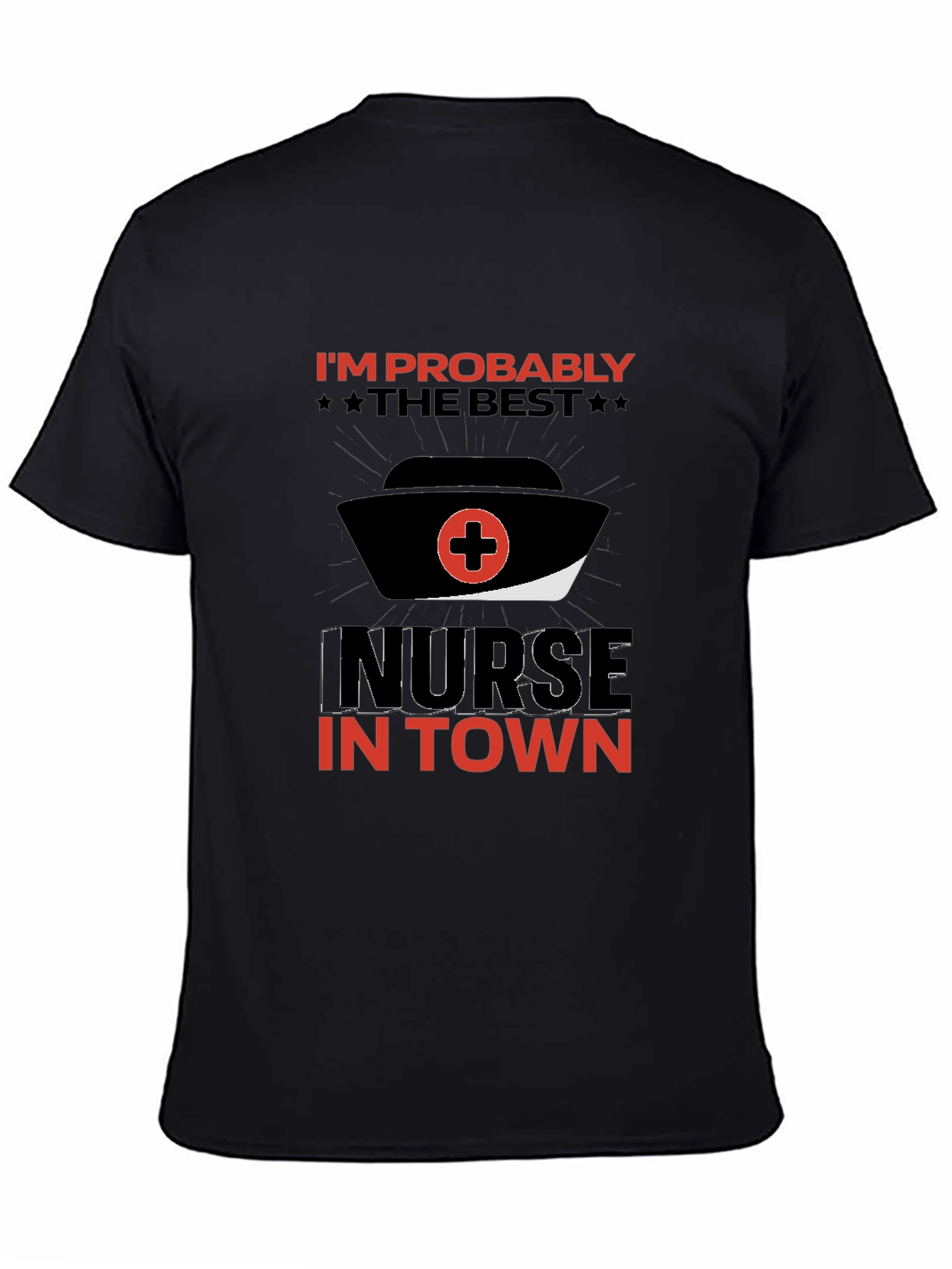 Best Nurse in Town T-Shirt Funny Nurse Tee