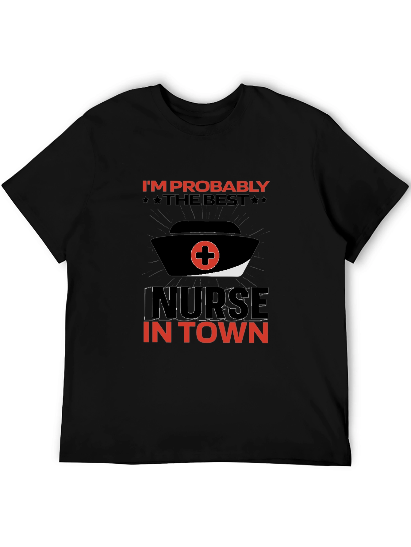 Best Nurse in Town T-Shirt Funny Nurse Tee