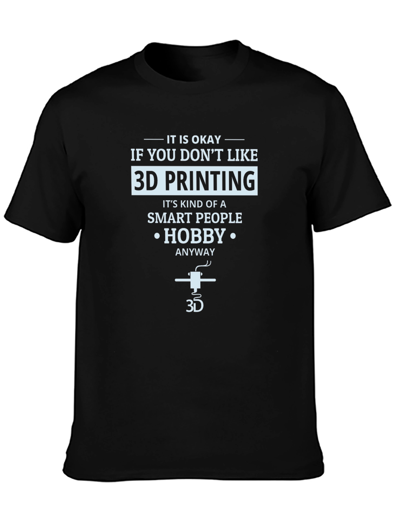 3D Printing Hobby T-Shirt - Smart People Design
