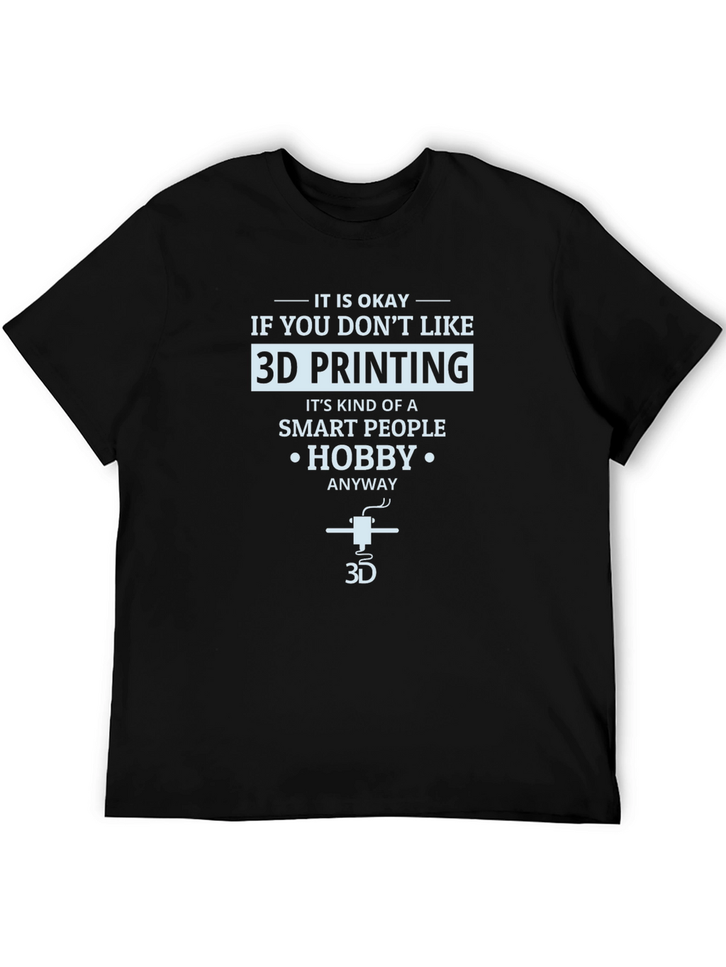 3D Printing Hobby T-Shirt - Smart People Design