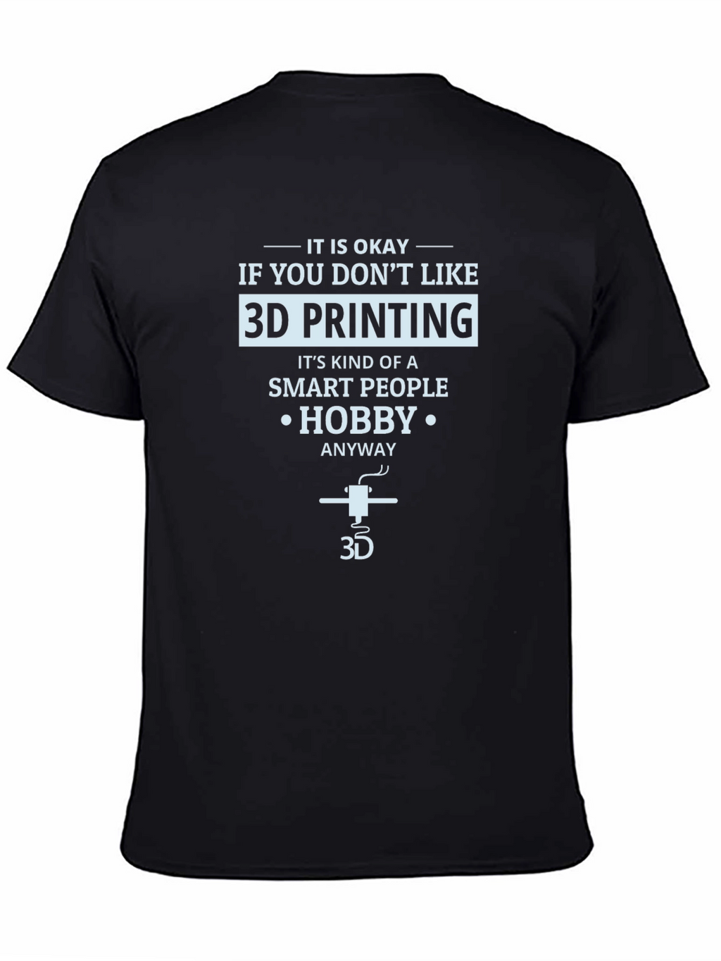 3D Printing Hobby T-Shirt - Smart People Design