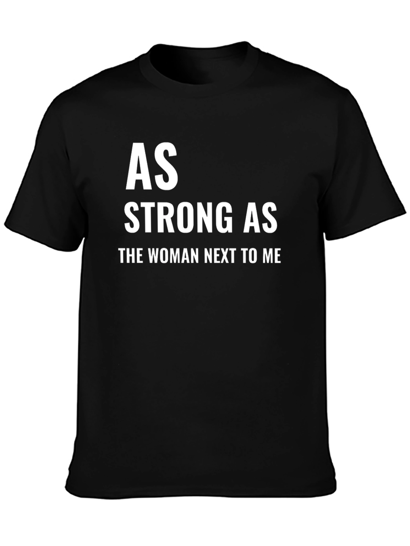 As Strong As the Woman Next to Me T-Shirt
