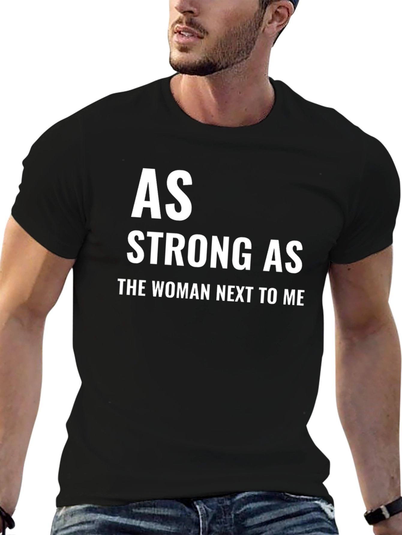 As Strong As the Woman Next to Me T-Shirt