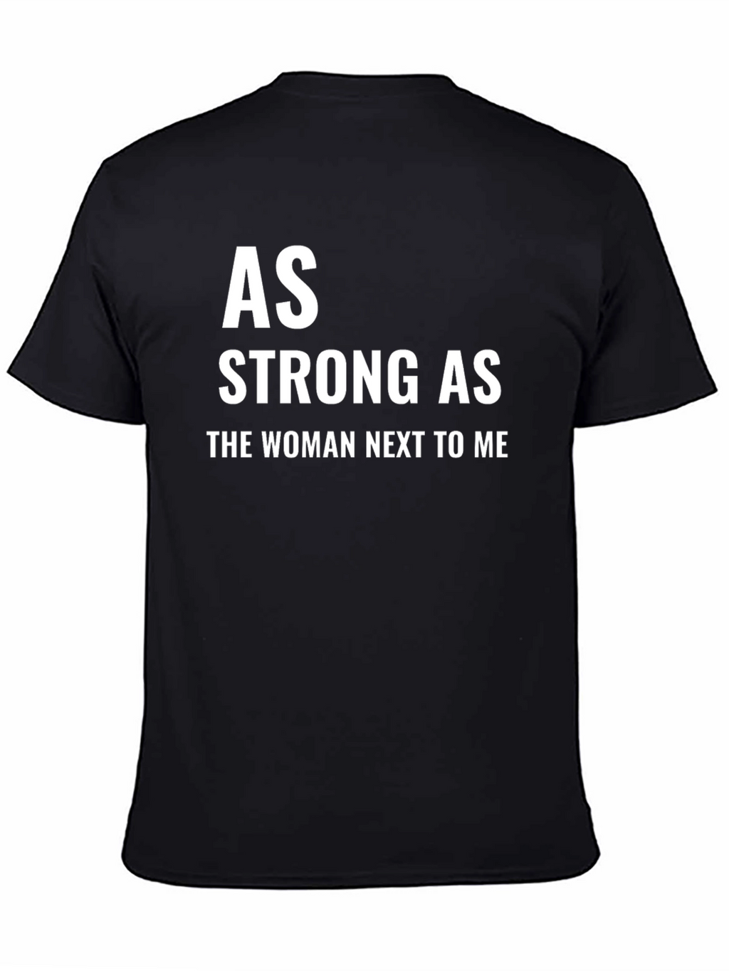 As Strong As the Woman Next to Me T-Shirt