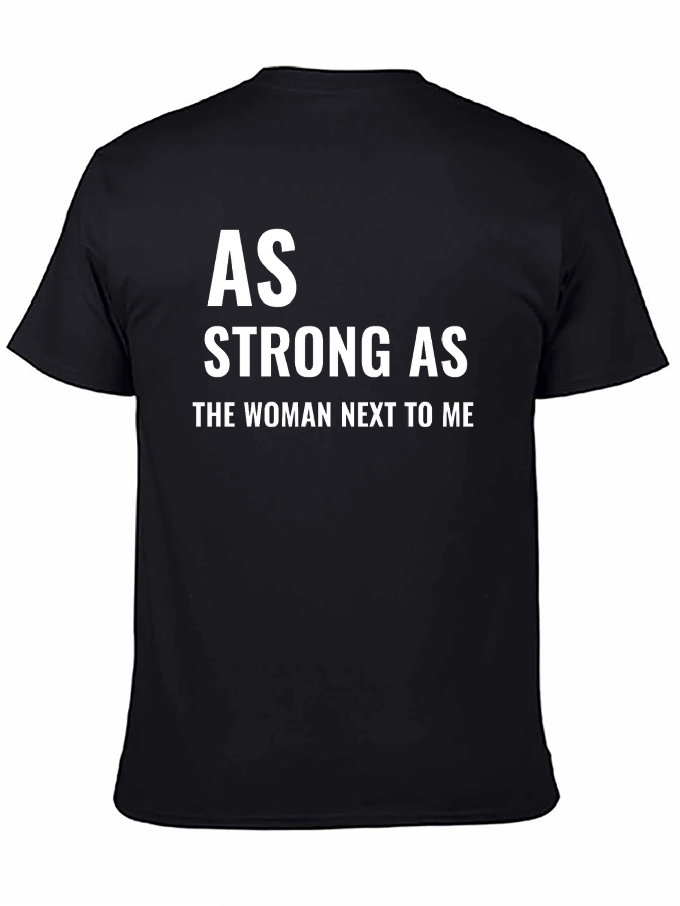 As Strong As the Woman Next to Me T-Shirt