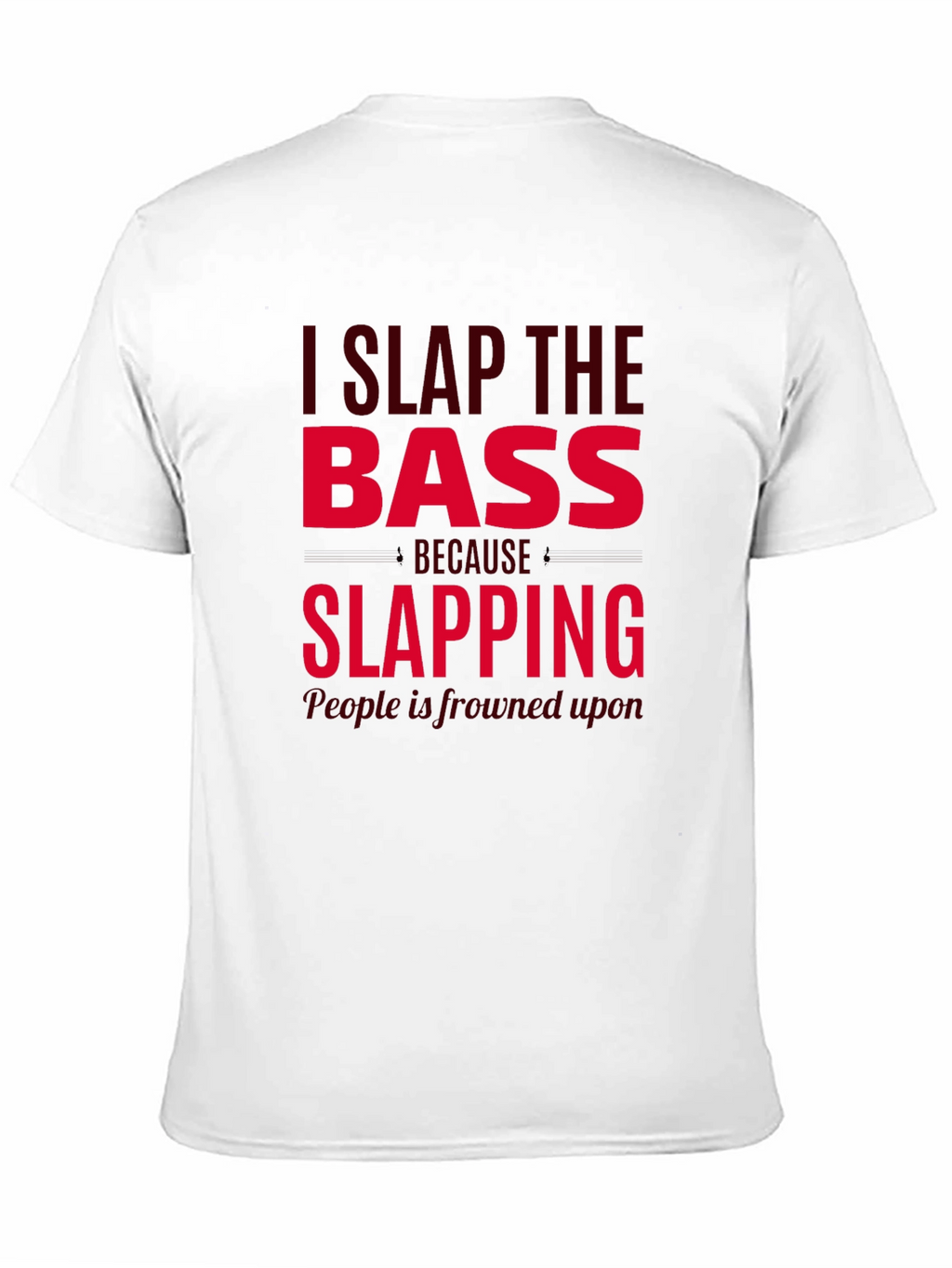 I Slap The Bass Funny Musician T-Shirt
