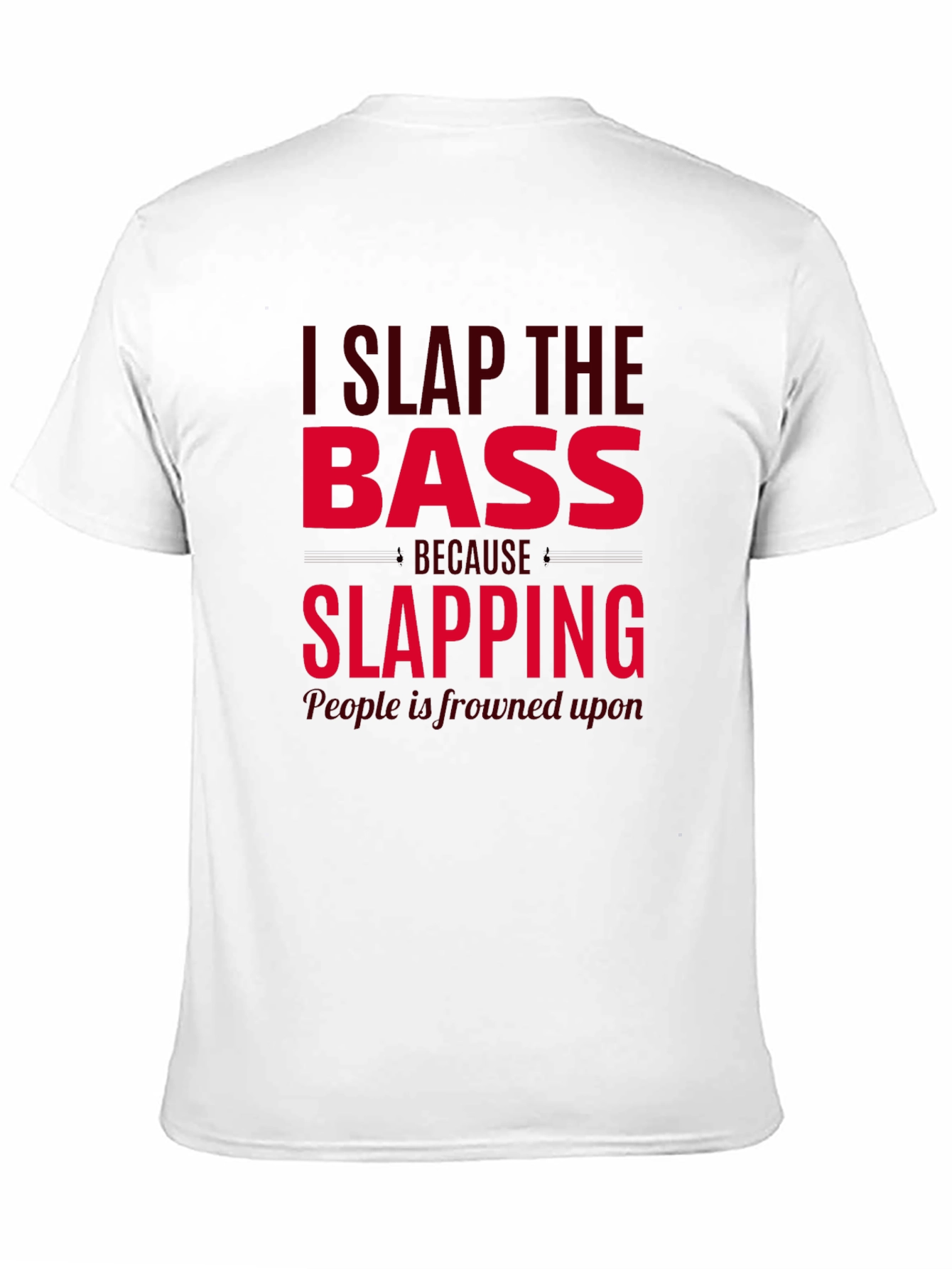 I Slap The Bass Funny Musician T-Shirt