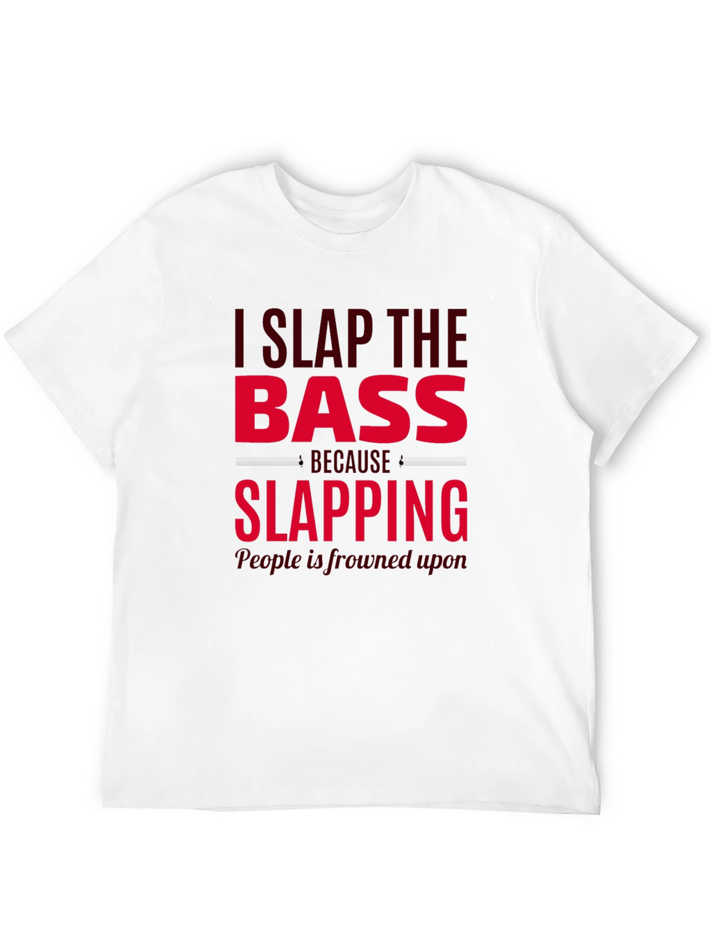 I Slap The Bass Funny Musician T-Shirt